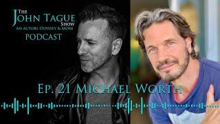 The John Tague Show Ep. 21 Michael Worth - Actor, Director, Writer, Producer, Martial Artist