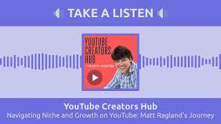 Navigating Niche and Growth on YouTube: Matt Ragland's Journey | YouTube Creators Hub