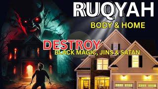 RUQYAH to DESTROY Black Magic, Jinn & Satan | Powerful Spiritual Protection for Body & Home