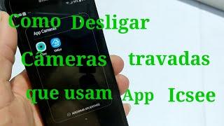 Como desligar câmeras que usam app icsee pelo celular