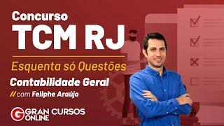 Concurso TCM RJ: Esquenta só Questões - Contabilidade Geral com Prof. Feliphe Araújo