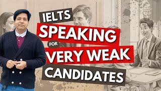 IELTS Speaking For "VERY WEAK" Candidates By Asad Yaqub