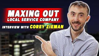 ️ MAXING OUT Local Service Company Lead Flow From Google: Interview with Corey Zieman 