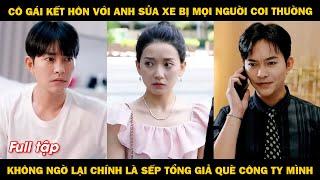 Cô gái kết hôn với anh sửa xe bị mọi người khinh thường, không ngờ lại chính là sếp tổng giả què