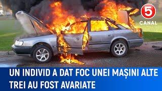 Un individ a dat foc unei mașini alte trei au fost avariate