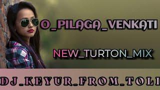 O_PILAGA_VENKATI_NEW_TURTON_MIX_DJ_KEYUR_FROM_TOLI