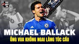 MICHAEL BALLACK - ÔNG VUA KHÔNG NGAI CỦA BÓNG ĐÁ THẾ GIỚI!