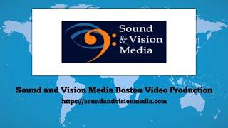 Sound and Vision Media Boston Video Production