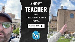 A History Teacher visits the Roman Forum