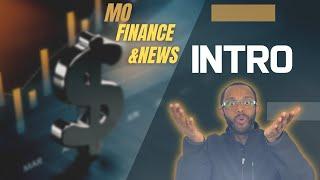 Introduction to Mo Finance and News Channel!