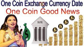 One Coin Exchange Currency Date One Coin Good News | AK AUTOMATION TECHNOLOGIES