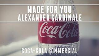 Alexander Cardinale - Made For You [Coca-Cola Commercial]