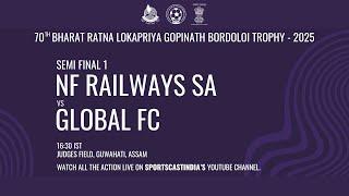 SEMI FINAL 1 | NF RAILWAYS SA vs GLOBAL FC | 70TH BORDOLOI TROPHY 2025