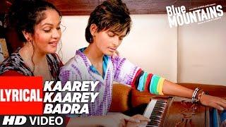 Kaare Kaare Badra  Lyrical Video Song | Blue Mountains | Ranvir Shorey, Gracy Singh |  Monty Sharma