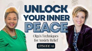 Unlock Your Inner Peace: Olga's Techniques for Anxiety Relief