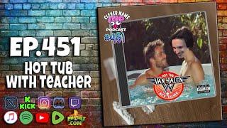 Hot Tub With Teacher - Clever Name Podcast #451