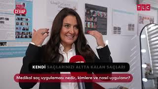 Medikal saç uygulaması nedir? Saç Dedektifi'niz TLC Soru Cevap Programında Sizler İçin Yanıtladı