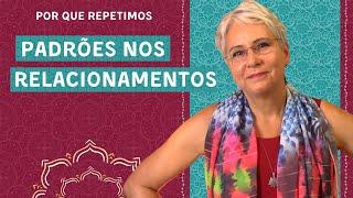 Porque repetimos PADRÕES DE RELACIONAMENTO? - Viver Consciente | Denise Mascarenhas