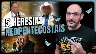 5 HERESIAS NEOPENTECOSTAIS