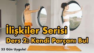 İlişkiler Serisi Ders 2: Kendi Parçanı Bul