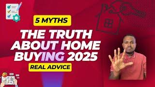 The Truth About Home Buying in 2025 – 5 Myths You Must Know!