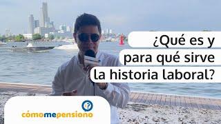 ¿Qué es y para qué sirve la Historia Laboral?