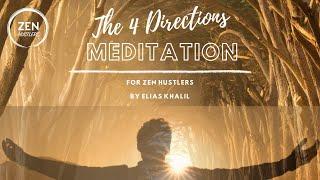 The 4 Directions Meditation by Elias Khalil • ZEN Hustlers 17 min.