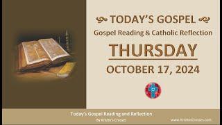 Today's Gospel Reading & Catholic Reflection • Thursday, October 17, 2024 (w/ Podcast Audio)