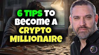 Top 6 Tips To Become a Crypto Millionaire!