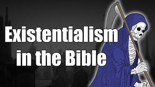 Existentialism in the Bible | The Book of Ecclesiastes