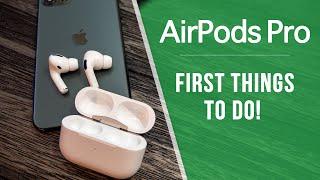 AirPods Pro - First 11 Things To Do!