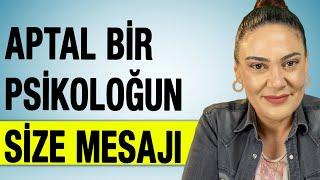 APTAL PSİKOLOĞUN SİZE MESAJI VAR