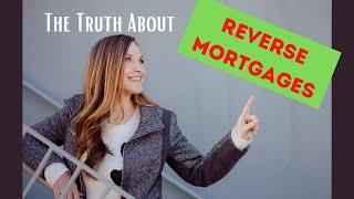 The Truth About Reverse Mortgages