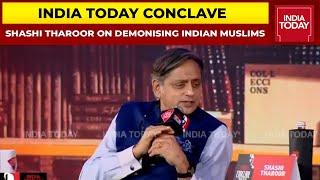 Shashi Tharoor Says, 'History Of Invaders Used To Demonise Indian Muslims | India Today Conclave