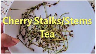 CHERRY STALK/STEM TEA - Recipe & Benefits for Health!