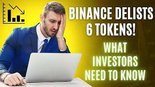 Binance Delists Six Tokens: Major Price Drops Explained!