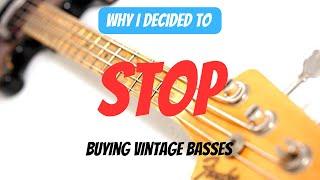 Why I Stopped Buying Vintage Basses