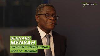 Bernard Mensah, President of Bank of America, dives into the rapid evolution of global markets