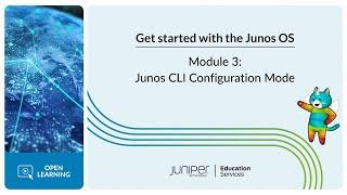 Get Started with the Junos OS: Module 3 - Junos CLI Configuration Mode