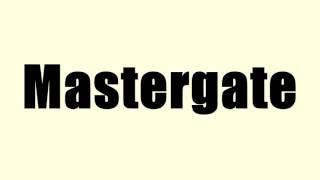 Mastergate