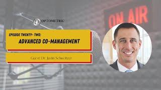 #22 The OI Show | Advanced Co-Management with Dr. Justin Schweitzer | Optometric Insights