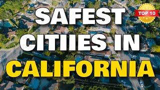 The 10 SAFEST Cities in California 2024