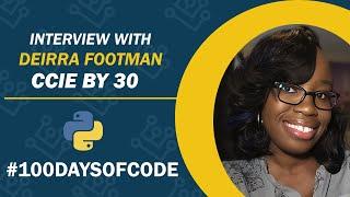 Interview with CCIEBY30 Deirra Footman - #100DaysOfCode