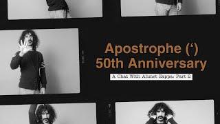 Frank Zappa - Apostrophe 50th Anniversary Series (Episode 2: A Chat With Ahmet Zappa: Part 2)