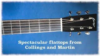 Spectacular flattops from Collings and Martin