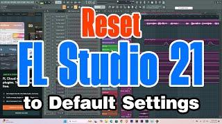 How to Reset FL Studio 21 to Default Settings - Two Simple Methods