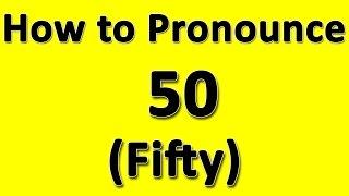 How to Pronounce 50 (Fifty)