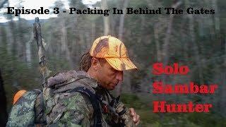 Episode 3 - Solo Sambar Hunter - Packing In Behind The Gates