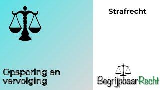 Strafprocesrecht opsporing en vervolging