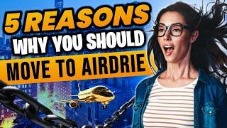 Why Airdrie Is the Best Place to Live in Alberta | The Top 5 Reasons to Make the Move